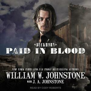 Paid in Blood by J. A. Johnstone, William W. Johnstone