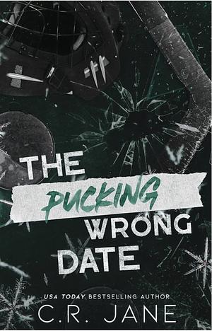 The Pucking Wrong Date by C.R. Jane