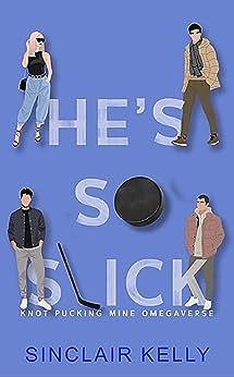 He's So Slick  by Sinclair Kelly