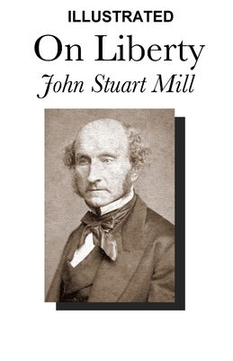 On Liberty ILLUSTRATED by John Stuart Mill