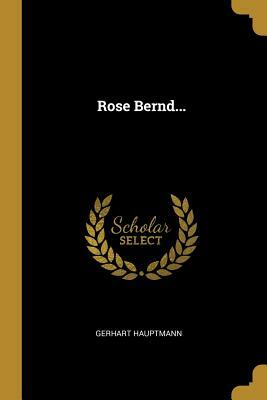 Rose Bernd by Gerhart Hauptmann