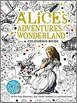 Alice's Adventures in Wonderland: A Colouring Book by Lewis Carroll