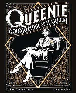 Queenie: Godmother of Harlem  by Aurélie Levy, Elizabeth Colomba