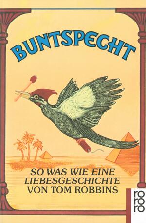 Buntspecht: So was wie eine Liebesgeschichte by Jiří Popel, Tom Robbins