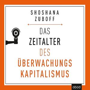 Das Zeitalter des Überwachungskapitalismus by Shoshana Zuboff
