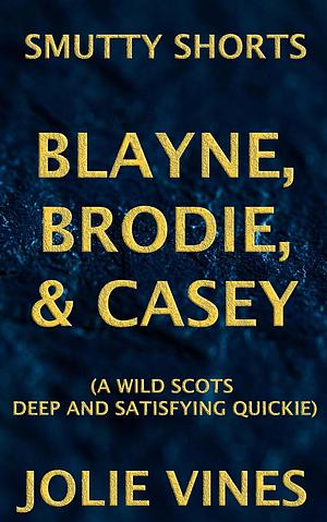 Blayne, Brodie, & Casey by Jolie Vines