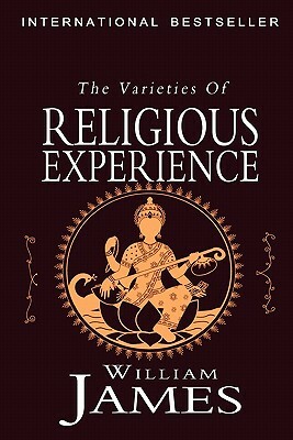 The Varieties of Religious Experience: A Study in Human Nature by William James