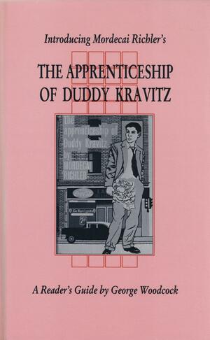 Introducing Mordecai Richler's the Apprenticeship of Duddy Kravitz by George Woodcock
