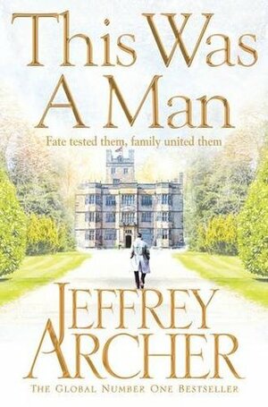 This Was a Man: The Clifton Chronicles 7 by Jeffrey Archer