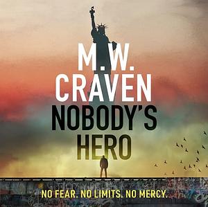 Nobody's Hero by M.W. Craven