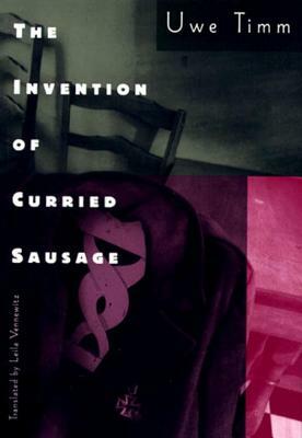 The Invention of Curried Sausage by Uwe Timm