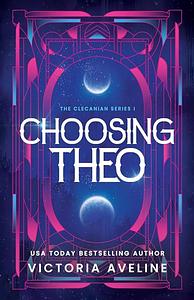 Choosing Theo by Victoria Aveline