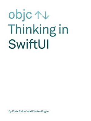 Thinking in SwiftUI by Florian Kugler, Chris Eidhof