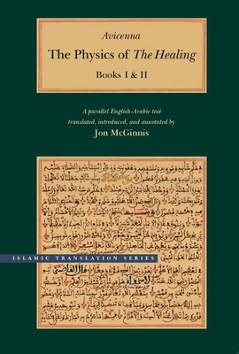 The Physics of the Healing 2 Volume Set: A Parallel English-Arabic Text by Avicenna