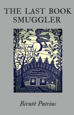 The Last Book Smuggler by Birute Putrius