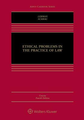 Ethical Problems in the Practice of Law: Concise Edition by Philip G. Schrag, Lisa G. Lerman