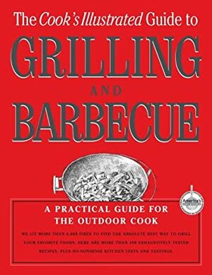 Cook's Illustrated Guide to Grilling & Barbecue by Carl Tremblay, John Burgoyne, Cook's Illustrated Magazine