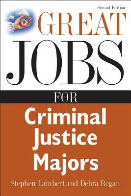 Great Jobs for Criminal Justice Majors by Debra Regan, Stephen Lambert