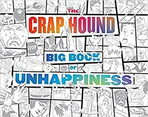 The Crap Hound Big Book of Unhappiness by Sean Tejaratchi