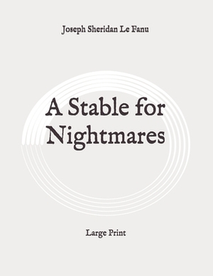 A Stable for Nightmares by J. Sheridan Le Fanu