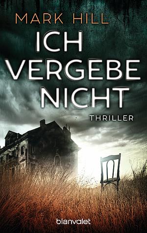 Ich vergebe nicht by Mark Hill