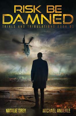 Risk Be Damned: A Kurtherian Gambit Series by Michael Anderle, Natalie Grey