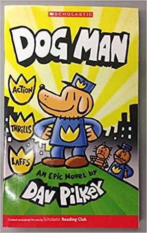 Dog Man: An Epic Novel by Dav Pilkey