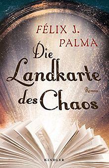 Die Landkarte des Chaos by Félix J. Palma