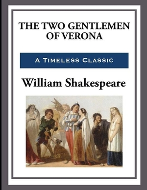 The Two Gentlemen of Verona by William Shakespeare