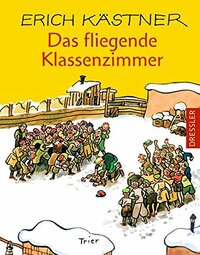 Das fliegende Klassenzimmer by Erich Kästner