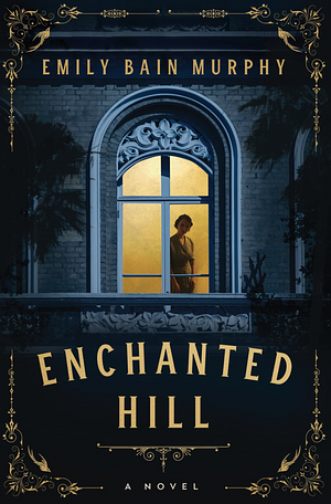 Enchanted Hill by Emily Bain Murphy