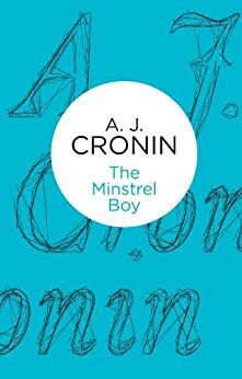 The Minstrel Boy by A.J. Cronin