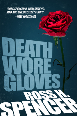 Death Wore Gloves by Ross H. Spencer