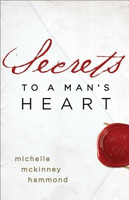 Secrets to a Man's Heart by Michelle McKinney Hammond