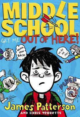 Middle School: Get Me Out of Here! by James Patterson, Chris Tebbetts