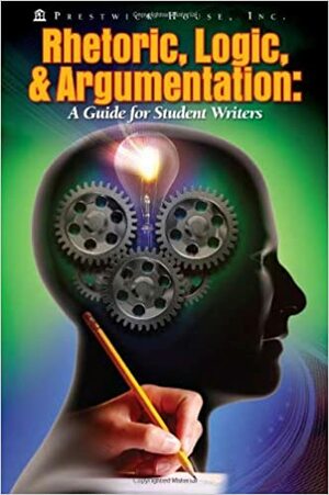 Rhetoric, Logic, & Argumentation: A Guide For Student Writers by Magedah E. Shabo