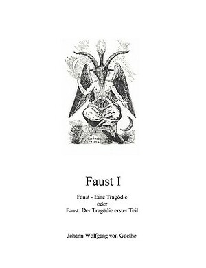 Faust I: Faust - Eine Tragödie by Johann Wolfgang von Goethe