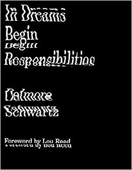 In Dreams Begin Responsibilities and Other Stories by Delmore Schwartz, James Atlas, Irving Howe, Lou Reed