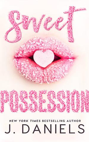 Sweet Possession by J. Daniels