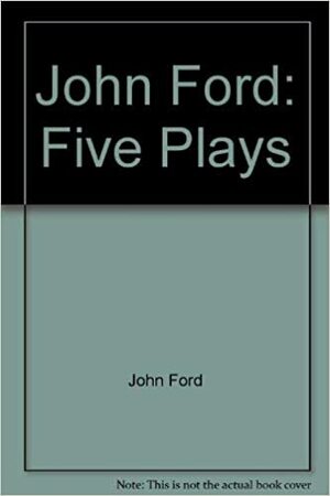Ford: Five Plays by John Ford, H. Havelock Ellis