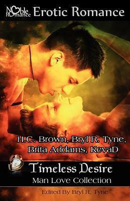 Timeless Desire Man Love Collection by Bryl R. Tyne, KevaD, H.C. Brown, Brita Addams