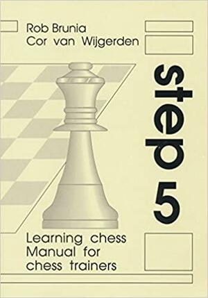 Learning Chess - Manual Step 5 by Cor van Wijgerden, Rob Brunia