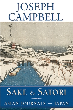 Sake and Satori: Japan (Asian Journals) by Joseph Campbell, David Kudler