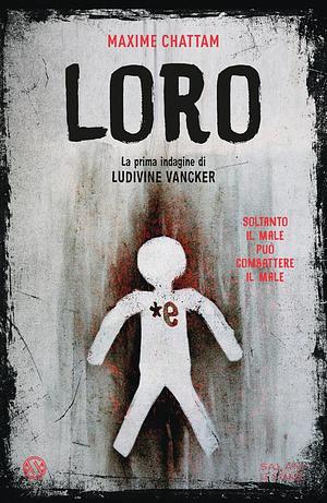 Loro. Il primo caso del tenente Ludivina Vancker by Maxime Chattam