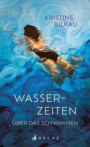 Wasserzeiten by Kristine Bilkau