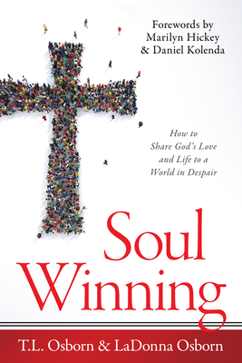 Soul Winning: How to Share God's Love and Life to a World in Despair by Ladonna Osborn, T. L. Osborn