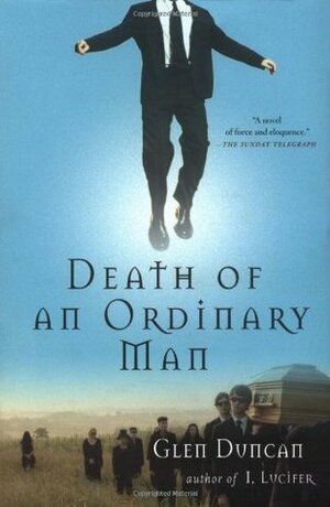 The Death Of An Ordinary Man by Glen Duncan