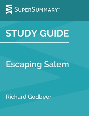 Study Guide: Escaping Salem by Richard Godbeer (SuperSummary) by SuperSummary