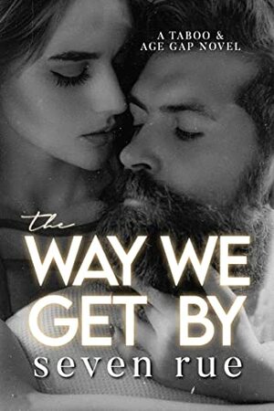 The Way We Get By by Seven Rue