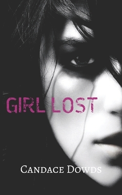Girl Lost by Candace Dowds